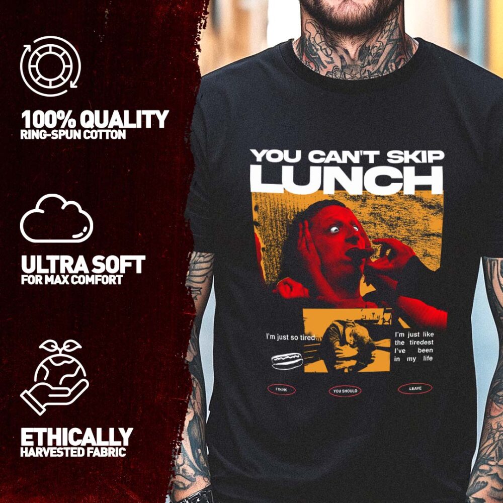 i think you should leave shirt | "you can't skip lunch" - Image 3